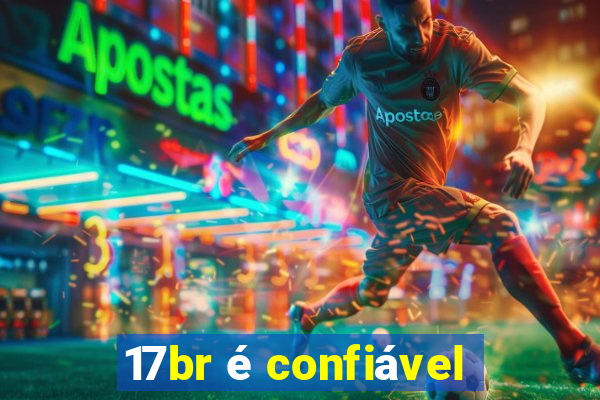 17br é confiável